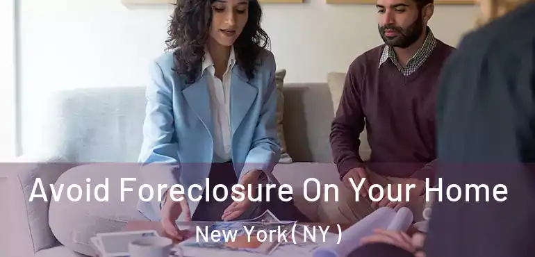  Avoid Foreclosure On Your Home New York ( NY )