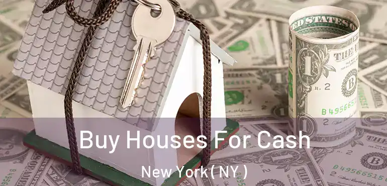  Buy Houses For Cash New York ( NY )