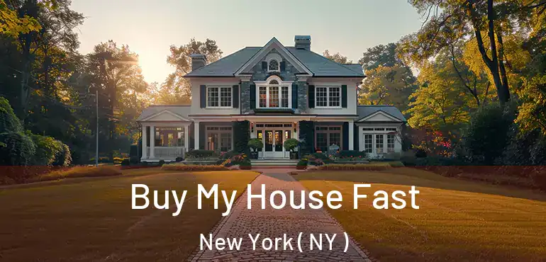  Buy My House Fast New York ( NY )