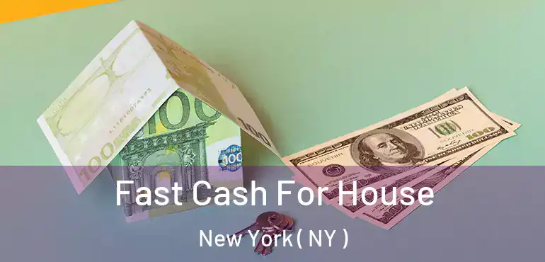  Fast Cash For House New York ( NY )