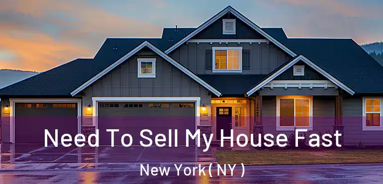  Need To Sell My House Fast New York ( NY )
