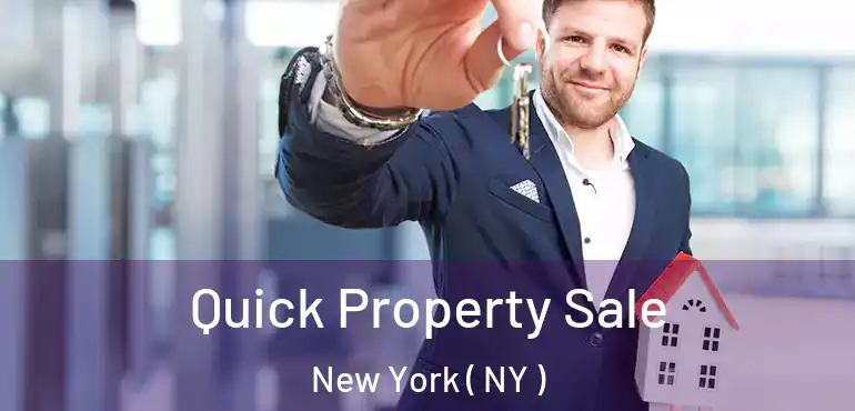  Quick Property Sale New York ( NY )