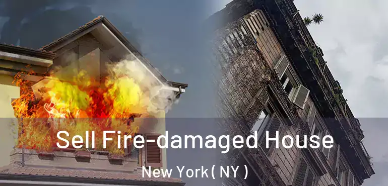  Sell Fire-damaged House New York ( NY )