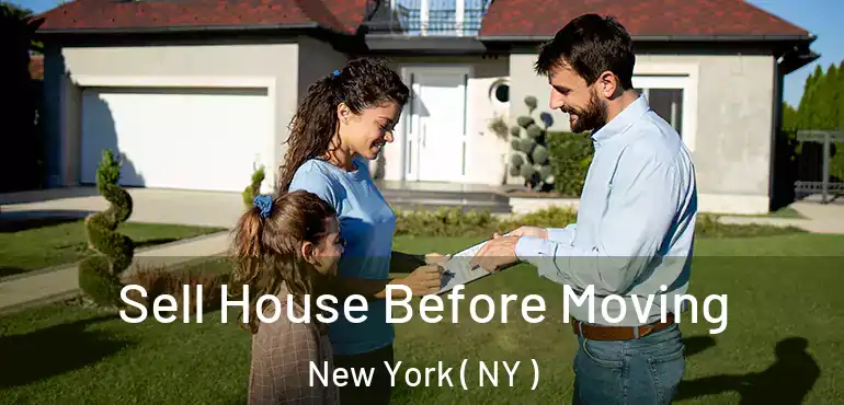  Sell House Before Moving New York ( NY )