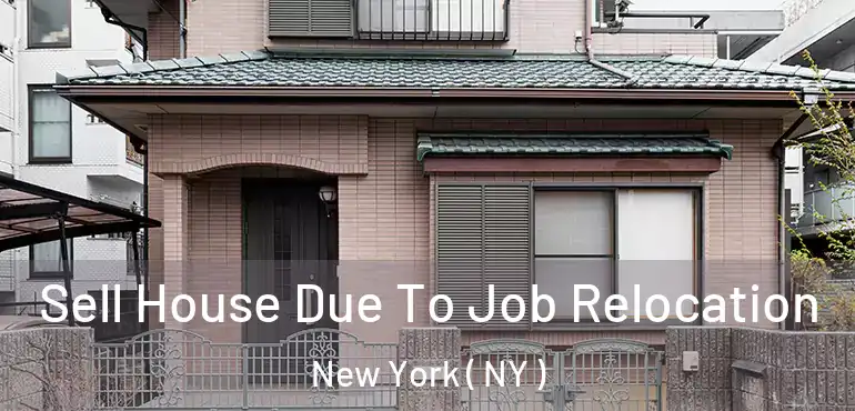  Sell House Due To Job Relocation New York ( NY )