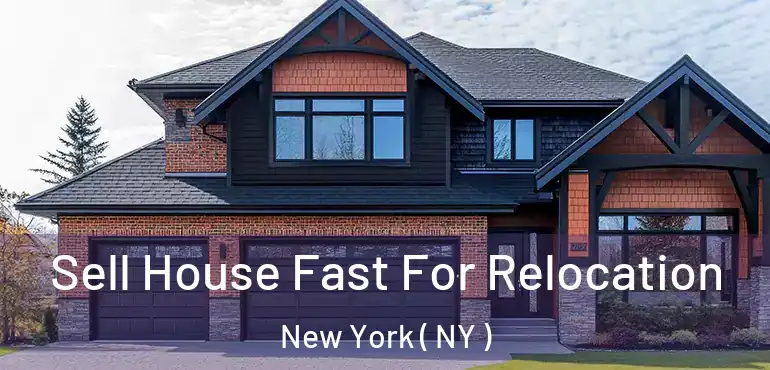  Sell House Fast For Relocation New York ( NY )