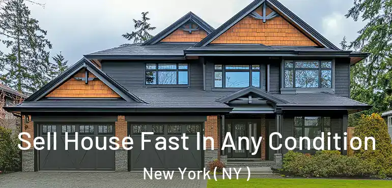  Sell House Fast In Any Condition New York ( NY )