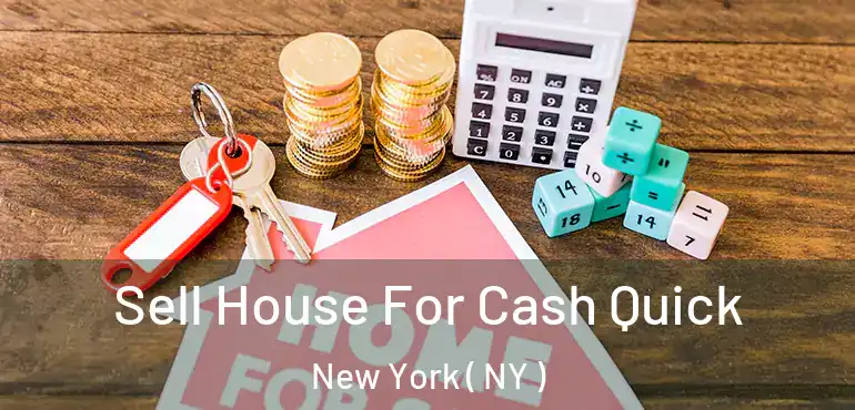  Sell House For Cash Quick New York ( NY )