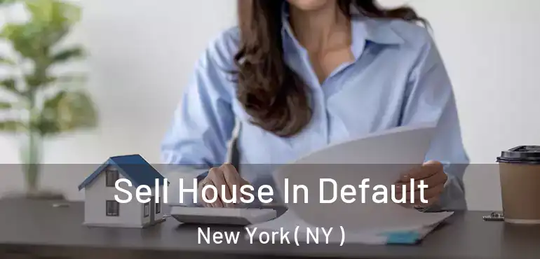  Sell House In Default New York ( NY )