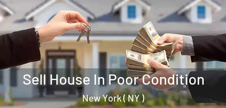  Sell House In Poor Condition New York ( NY )