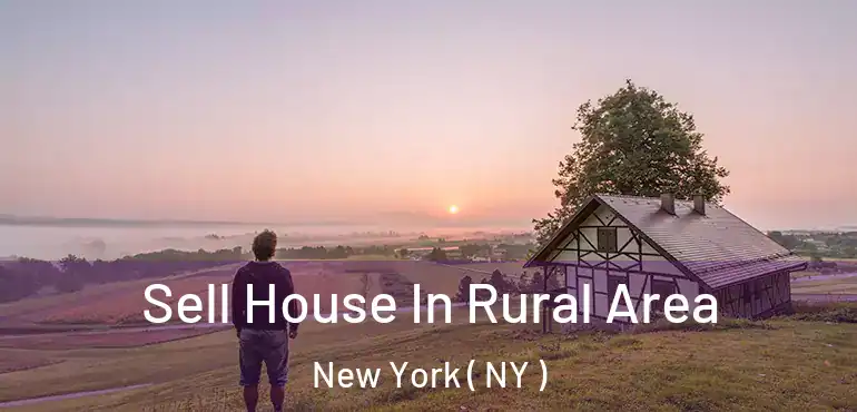  Sell House In Rural Area New York ( NY )