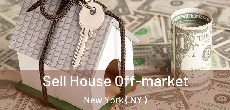  Sell House Off-market New York ( NY )