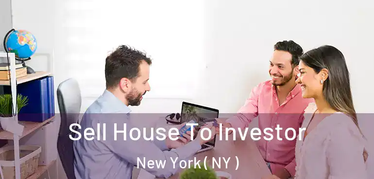  Sell House To Investor New York ( NY )