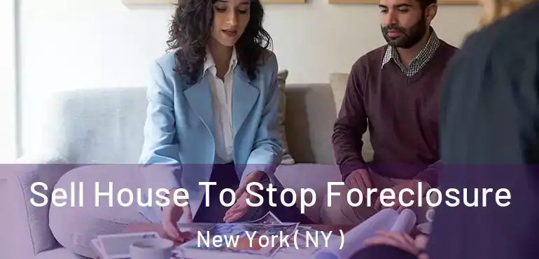  Sell House To Stop Foreclosure New York ( NY )