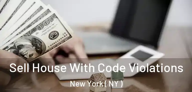  Sell House With Code Violations New York ( NY )