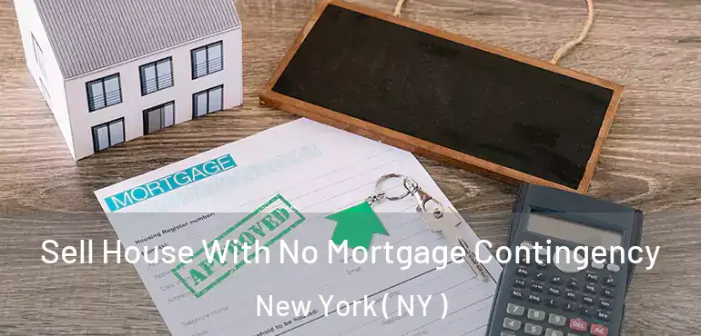  Sell House With No Mortgage Contingency New York ( NY )