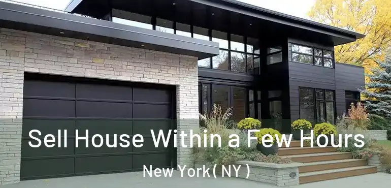  Sell House Within a Few Hours New York ( NY )