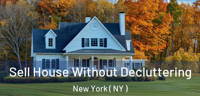  Sell House Without Decluttering New York ( NY )