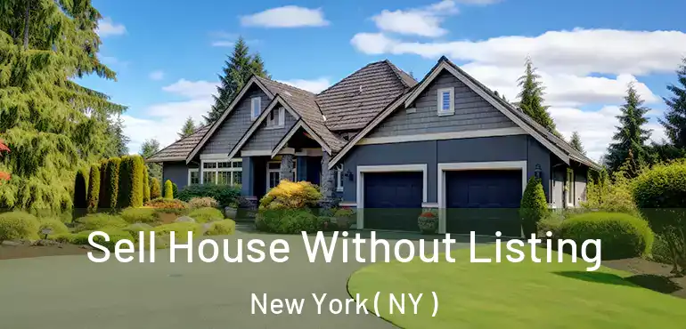 Sell House Without Listing New York ( NY )