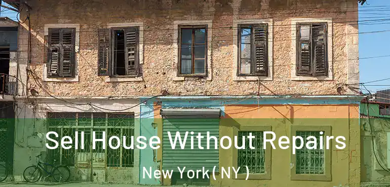  Sell House Without Repairs New York ( NY )