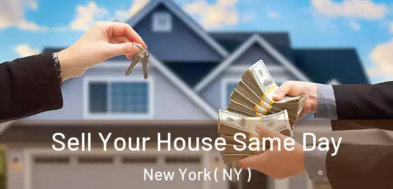  Sell Your House Same Day New York ( NY )